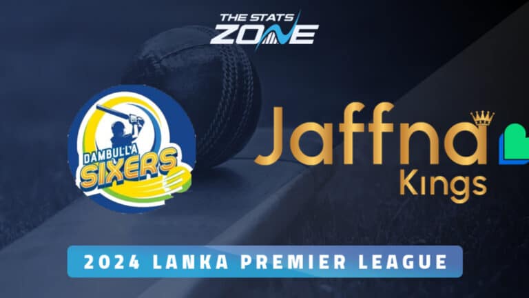 Dambulla Sixers vs Jaffna Kings Preview & Prediction | 2024 Lanka Premier League | League Stage