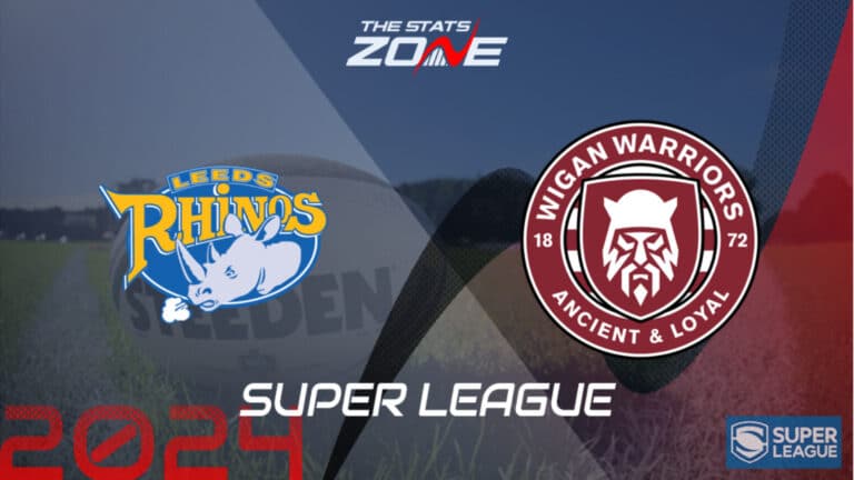 Leeds Rhinos vs Wigan Warriors Preview & Prediction | 2024 Super League | League Stage